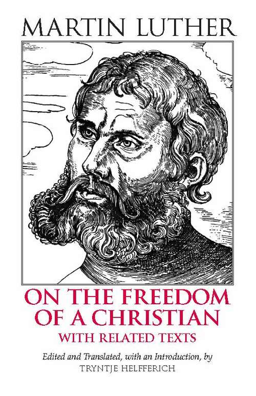 Book cover of On the Freedom of a Christian: With Related Texts