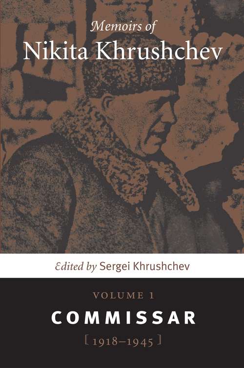 Book cover of Memoirs Of Nikita Khrushchev: Volume 1 Commissar (1918-1945)