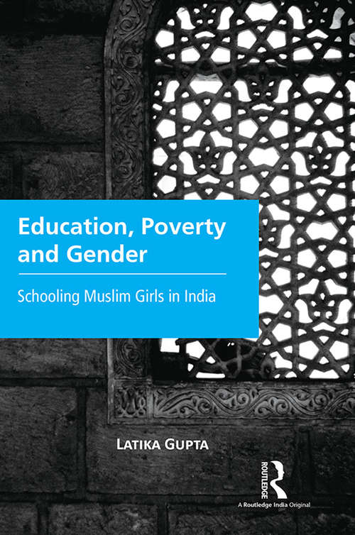 Book cover of Education, Poverty and Gender: Schooling Muslim Girls in India