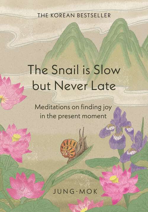 Book cover of The Snail is Slow but Never Late: Meditations on Finding Joy in the Present Moment