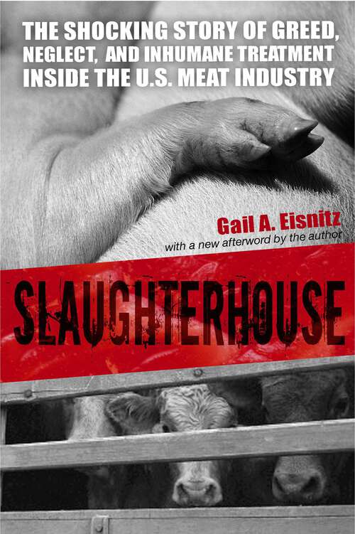 Book cover of Slaughterhouse: The Shocking Story of Greed, Neglect, And Inhumane Treatment Inside the U.S. Meat Industry