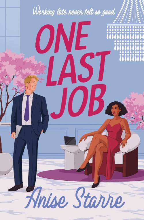 Book cover of One Last Job: A swoony and steamy workplace romance