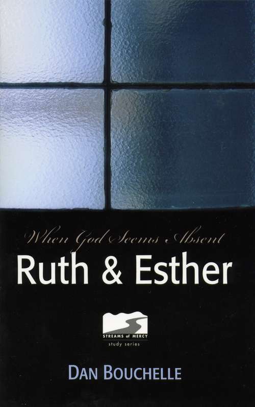 Ruth & Esther: When God Seems Absent
