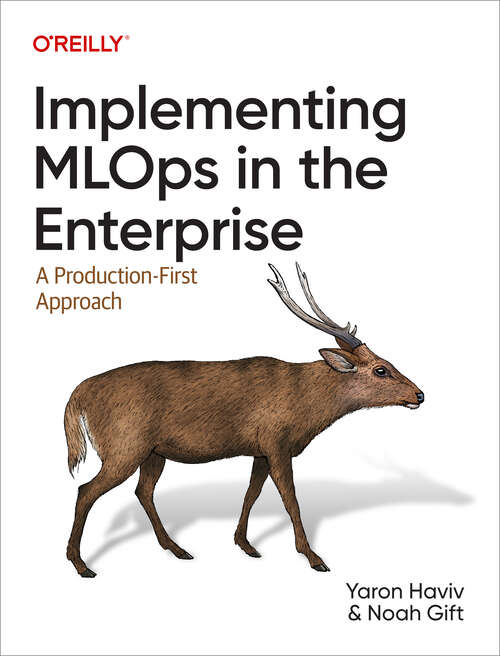 Book cover of Implementing MLOps in the Enterprise: A Production-First Approach (1)