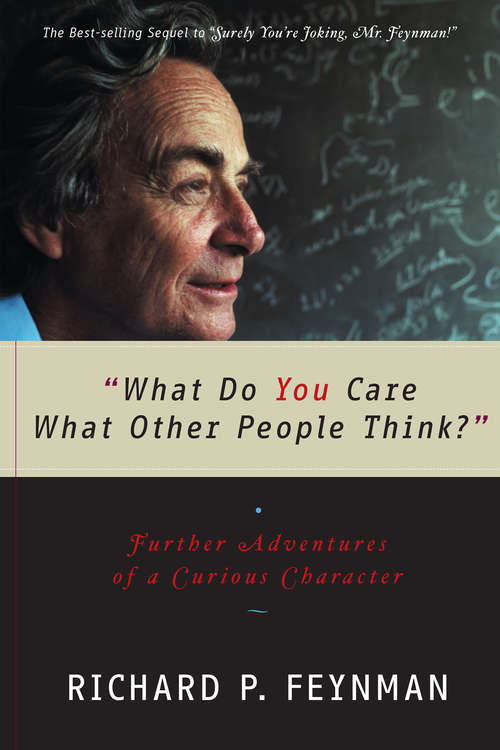 Book cover of "What Do You Care What Other People Think?": Further Adventures of a Curious Character