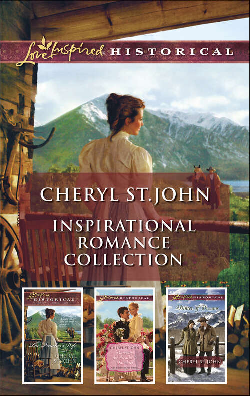 Book cover of Cheryl St. John Inspirational Romance Collection: The Preacher's Wife, Marrying the Peacher's Daughter, and Winter of Dreams