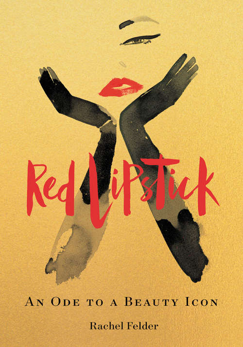 Book cover of Red Lipstick: An Ode to a Beauty Icon