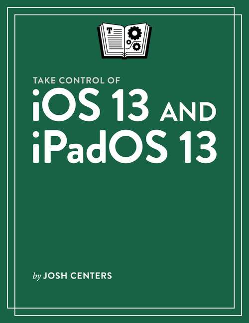 Book cover of Take Control of iOS 13 and iPadOS 13
