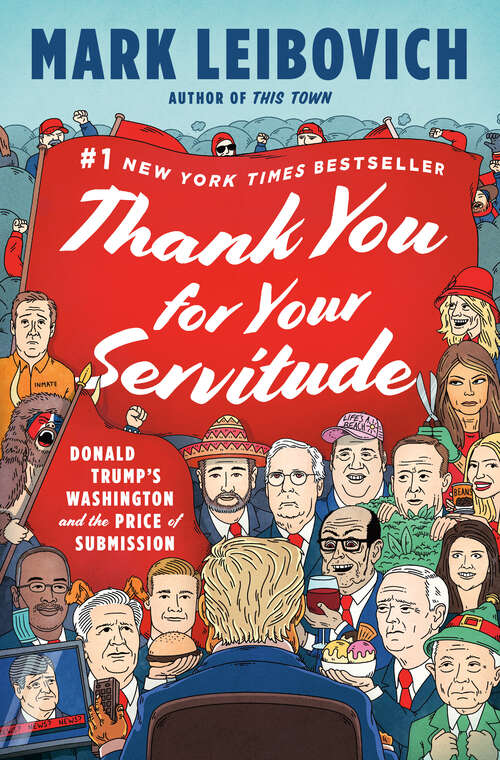 Book cover of Thank You for Your Servitude: Donald Trump's Washington and the Price of Submission
