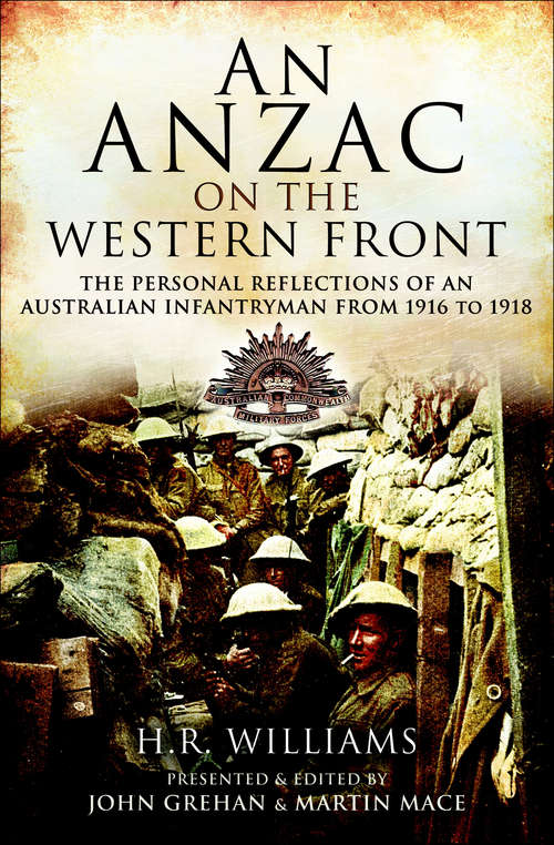 An Anzac on the Western Front: The Personal Recollections of an Australian Infantryman from 1916 to 1918