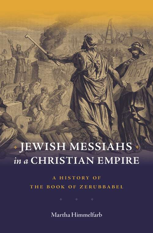 Book cover of Jewish Messiahs in a Christian Empire: A History of the Book of Zerubbabel