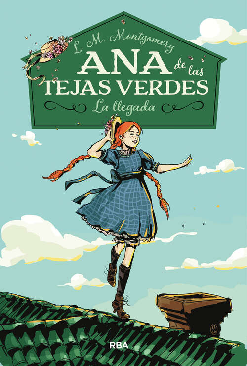 Book cover of Ana de las tejas verdes 1. La llegada (Ana de las tejas verdes: Volumen 1)