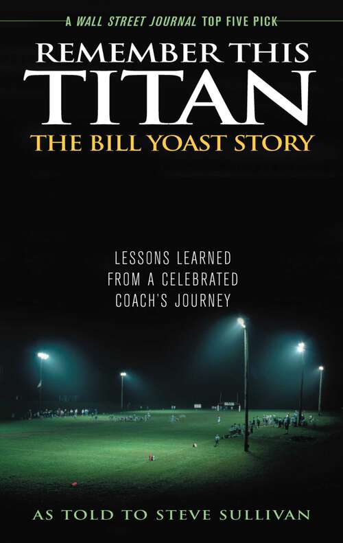 Book cover of Remember This Titan: Lessons Learned from a Celebrated Coach's Journey As Told to Steve Sullivan