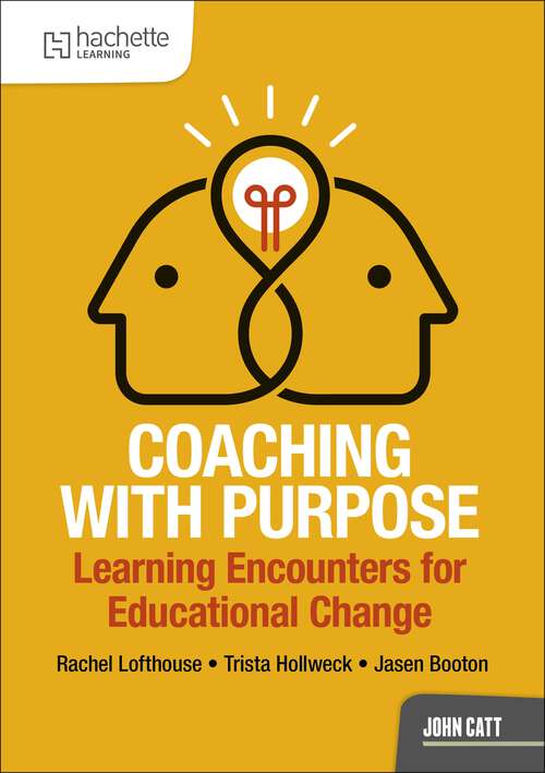 Book cover of Coaching with Purpose: Learning encounters for educational change