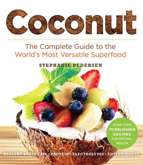 Book cover of Coconut: The Complete Guide to the World's Most Versatile Superfood (Superfoods for Life)