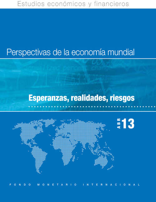 Book cover of Perspectivas de la Economía Mundial Abril de 2013: Esperanzas, realidades, riesgos