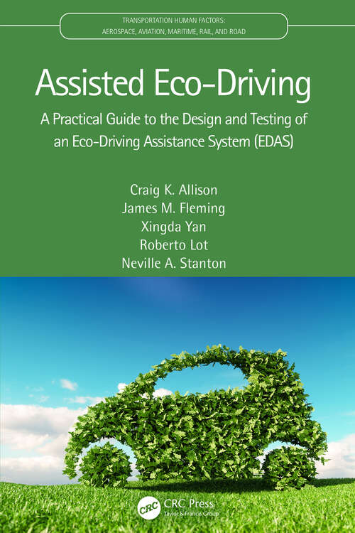 Assisted Eco-Driving: A Practical Guide to the Design and Testing of an Eco-Driving Assistance System (EDAS) (Transportation Human Factors)