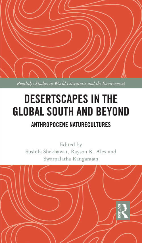 Book cover of Desertscapes in the Global South and Beyond: Anthropocene Naturecultures (Routledge Studies in World Literatures and the Environment)