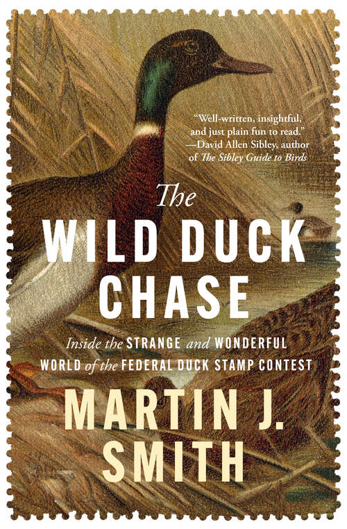 Book cover of The Wild Duck Chase: Inside the Strange and Wonderful World of the Federal Duck Stamp Contest