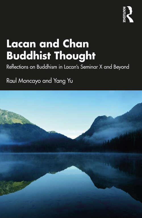 Lacan and Chan Buddhist Thought: Reflections on Buddhism in Lacan’s Seminar X and Beyond