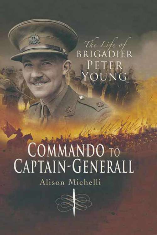 Book cover of Commando to Captain-Generall: The Life of Brigadier Peter Young