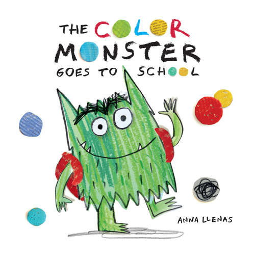 Book cover of The Color Monster Goes to School (The Color Monster)