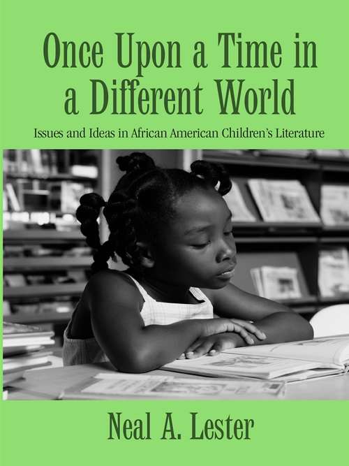 Book cover of Once Upon a Time in a Different World: Issues and Ideas in African American Children’s Literature (Children's Literature and Culture)