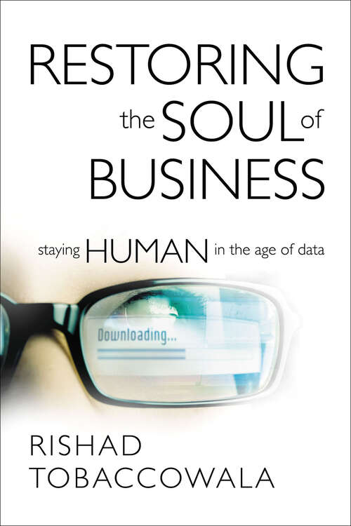 Book cover of Restoring the Soul of Business: Staying Human in the Age of Data