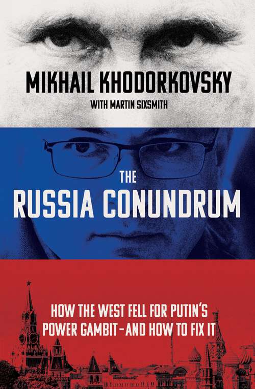 Book cover of The Russia Conundrum: How the West Fell for Putin's Power Gambit--and How to Fix It