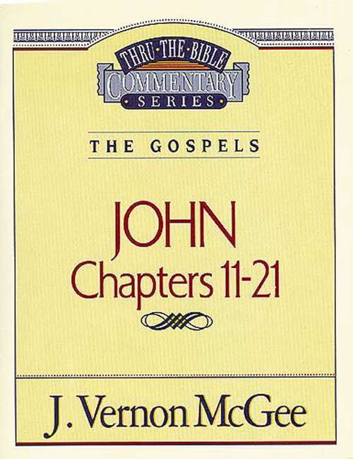 Book cover of John I: John, Chapters 11-21 (Thru the Bible)