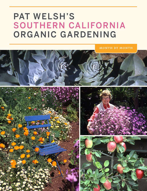 Pat Welsh's Southern California Organic Gardening (3rd Edition): Month by Month