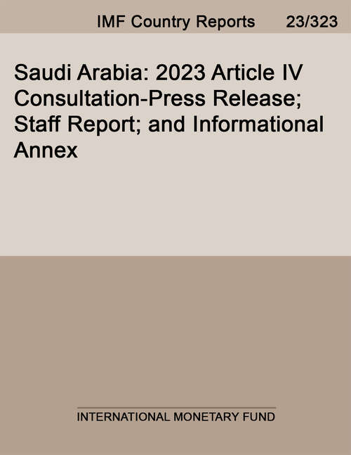 Book cover of Saudi Arabia: 2023 Article Iv Consultation-press Release; Staff Report; And Informational Annex (Imf Staff Country Reports)