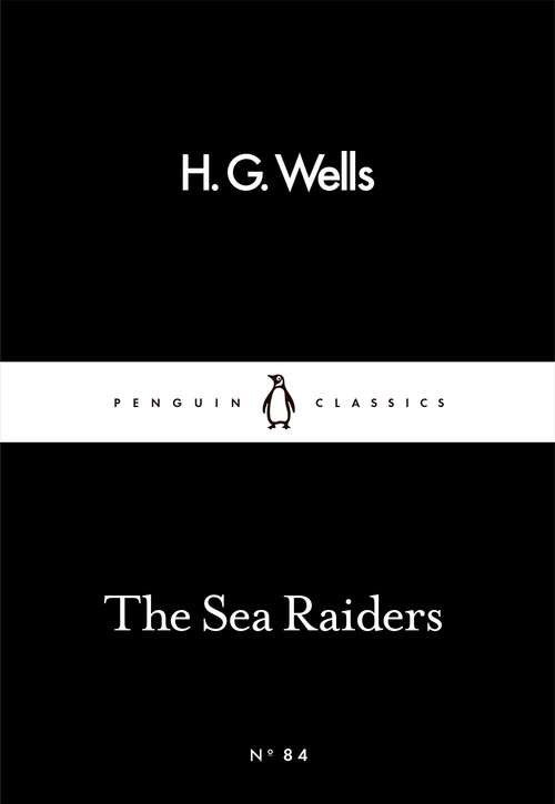 Book cover of The Sea Raiders (Penguin Little Black Classics)