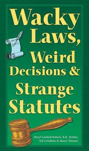 Book cover of Wacky Laws, Weird Decisions, and Strange Statutes