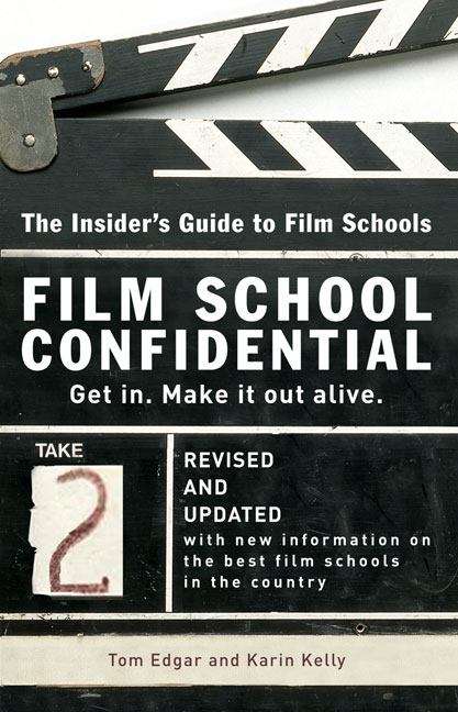 Film School Confidential: An Insider's Guide to Film Schools