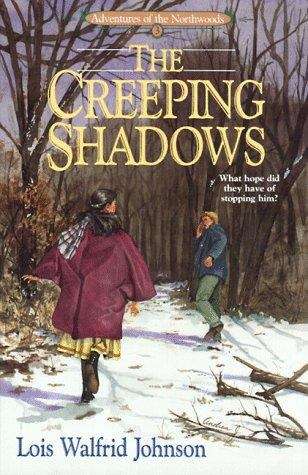 Book cover of The Creeping Shadows (Adventures of the Northwoods #3)
