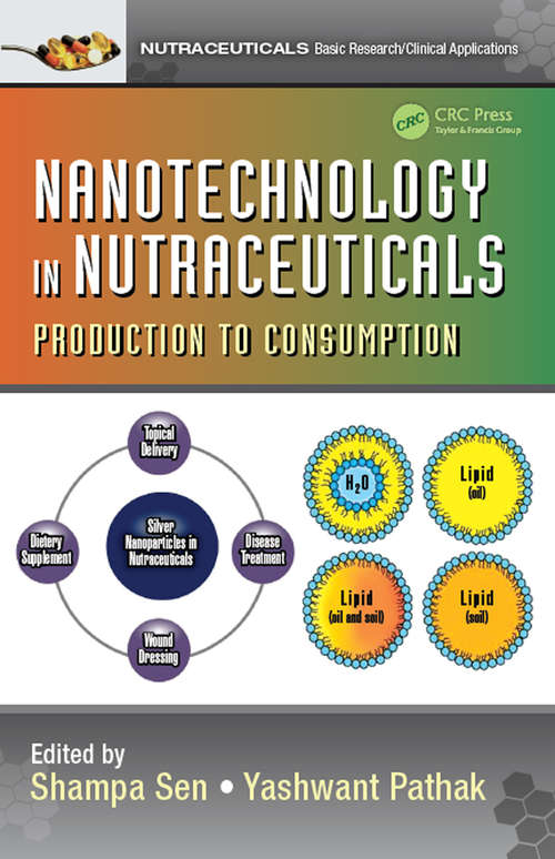 Nanotechnology in Nutraceuticals: Production to Consumption (Nutraceuticals #4)