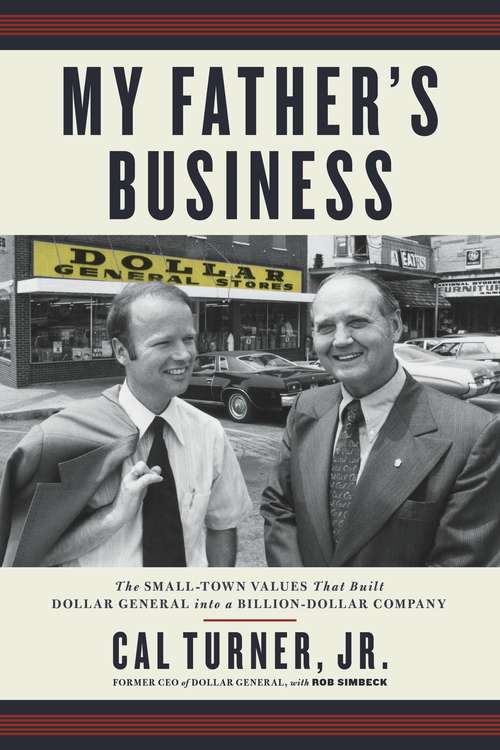Book cover of My Father's Business: The Small-Town Values That Built Dollar General into a Billion-Dollar Company