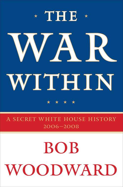 Book cover of The War Within: A Secret White House History 2006-2008
