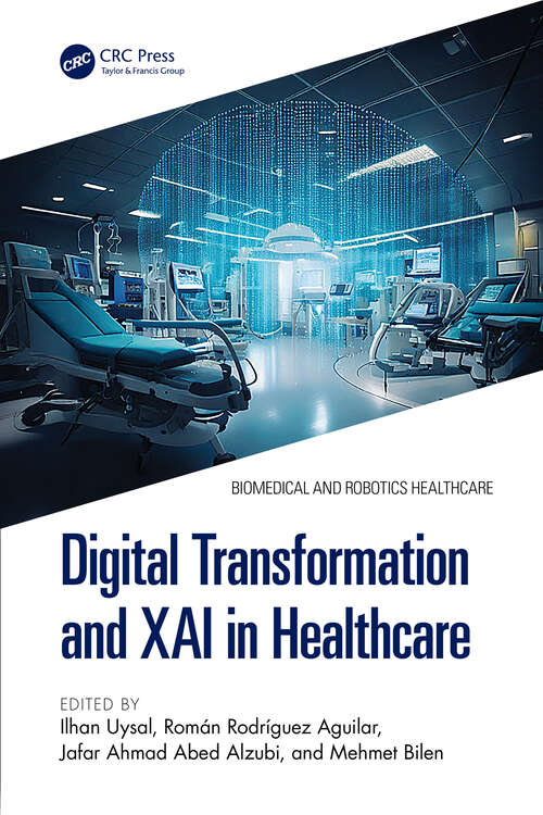 Book cover of Digital Transformation and XAI in Healthcare (1) (Biomedical and Robotics Healthcare)