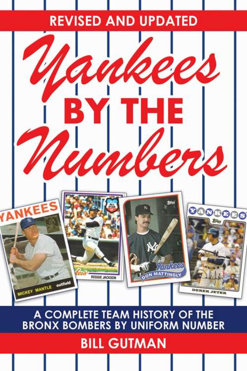 Book cover of Yankees by the Numbers: A Complete Team History of the Bronx Bombers by Uniform Number
