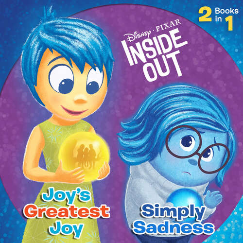 Book cover of Joy's Greatest Joy/Simply Sadness (Disney/Pixar Inside Out)