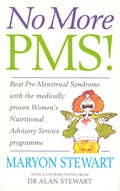 No More PMS!: Beat Pre-Menstrual Syndrome with the medically proven Women's Nutritional Advisory Service Programme