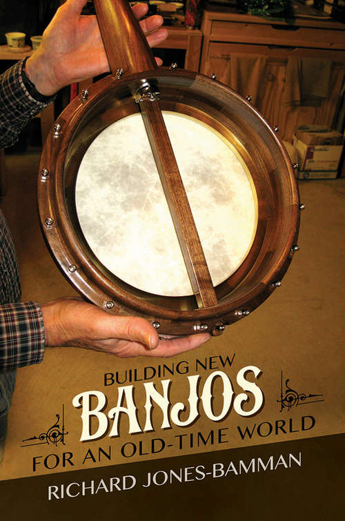 Building New Banjos for an Old-Time World