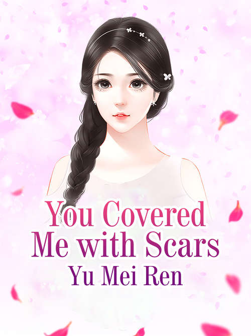 You Covered Me with Scars: Volume 1 (Volume 1 #1)