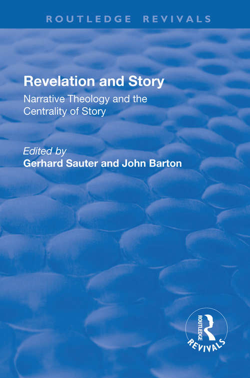 Revelations and Story: Narrative Theology and the Centrality of Story (Routledge Revivals)