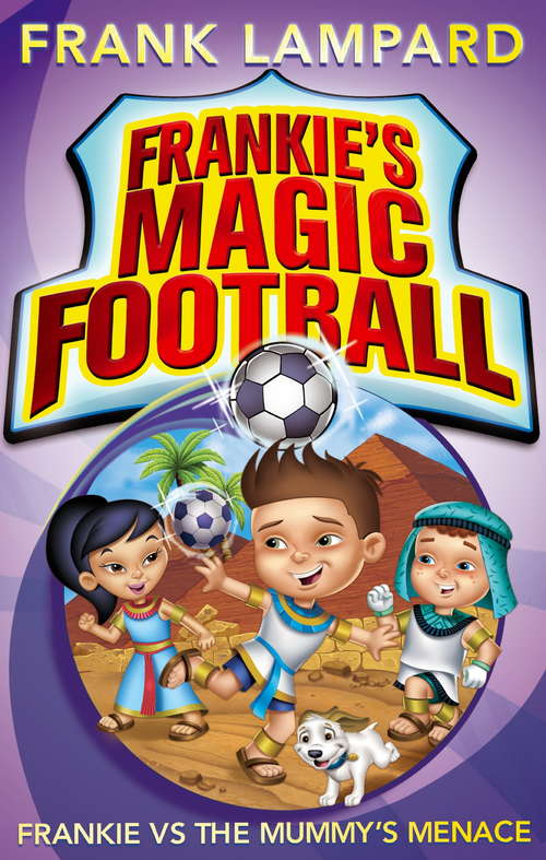 Book cover of Frankie vs The Mummy's Menace: Book 4 (Frankie's Magic Football #4)