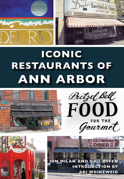 Iconic Restaurants of Ann Arbor (Images Of America Ser.)