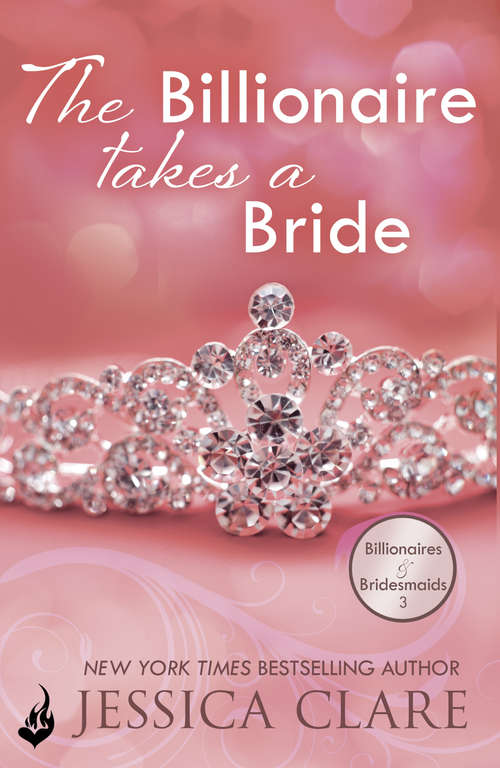 Book cover of The Billionaire Takes A Bride: Billionaires And Bridesmaids 3 (Billionaires and Bridesmaids #3)