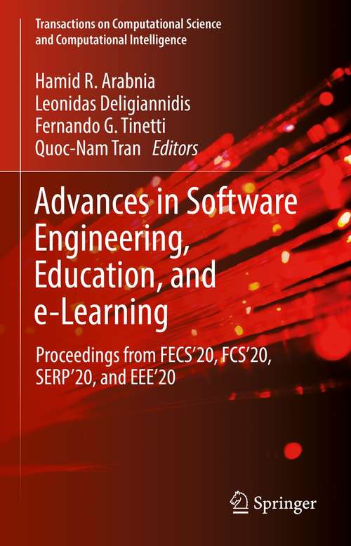 Advances in Software Engineering, Education, and e-Learning: Proceedings from FECS'20, FCS'20, SERP'20, and EEE'20 (Transactions on Computational Science and Computational Intelligence)